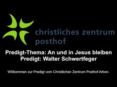 Livestream - CZP Arbon - Predigt vom 12.10.2025 - An und in Jesus bleiben