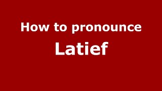 How to pronounce Latief