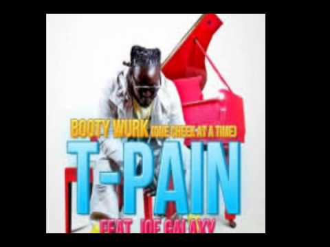 T Pain feat  Joey Galaxy Booty wurkone check at a time original
