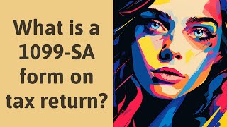 What is a 1099-SA form on tax return?