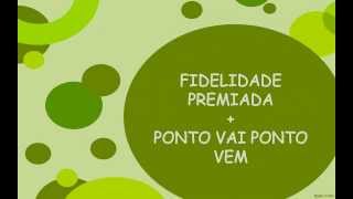 preview picture of video 'FIDELIDADE PREMIADA + PONTO VAI PONTO VEM'