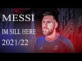Lionel Messi SIA IM STILL HERE 2021 22 HD