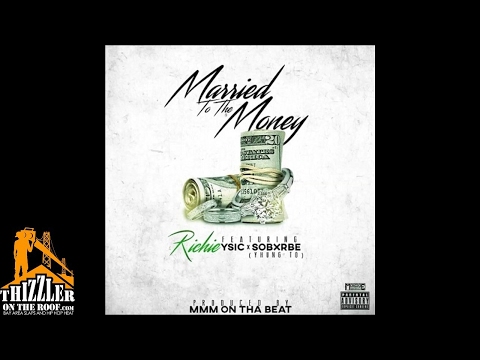 Richie ft. YSic, SOB x RBE (Yhung TO) - Married To The Money [Prod. MMMOnThaBeat] [Thizzler.com]