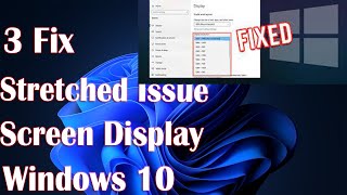 Stretched Screen Display Issue On Windows 10 - 3 Fix How To