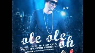 Ole Ole Oh   Juno The Hitmaker (Original) ★REGGAETON 2012★  DALE ME GUSTA