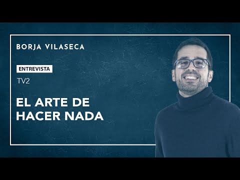 El arte de hacer nada | Borja Vilaseca