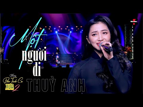 🌹VAN SON Thuỳ Anh - MỘT NGƯỜI ĐI - Live 2023 @VanSon