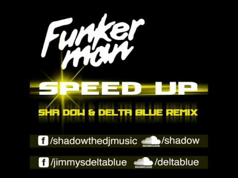 Funkerman - Speed Up (Sha Dow & Delta Blue Remix) [FREE DOWNLOAD]