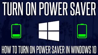 How to Turn On Power Saver Mode in Windows 10