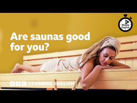 Are saunas good for you? ⏲️ 6 Minute English