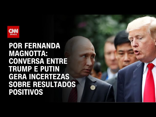 Análise: Conversa entre Trump e Putin gera incertezas sobre resultados positivos | CNN 360º