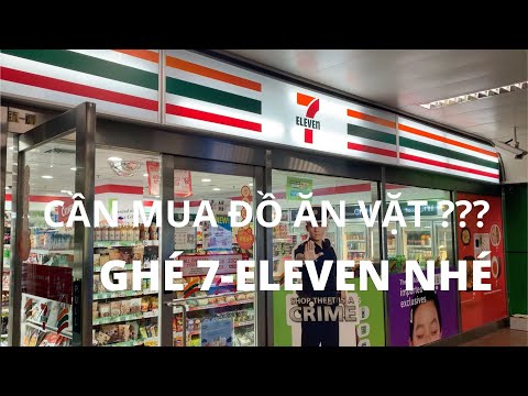 V58 - GHÉ SIÊU THỊ TIỆN LỢI 7-ELEVEN THA HỒ MUA ĐỒ ĂN NGON | CHUYẾN DU LỊCH TRỞ NÊN DỄ DÀNG VỚI BẠN