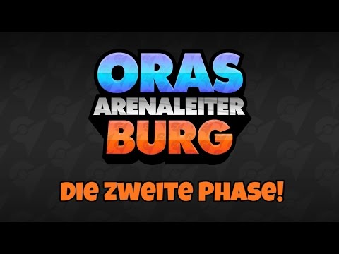 ORAS Arenaleiterburg - Die zweite Phase