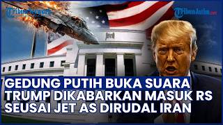 Gedung Putih Buka Suara! Trump Dikabarkan Masuk RS seusai Jet Tempur AS Ditembak Iran