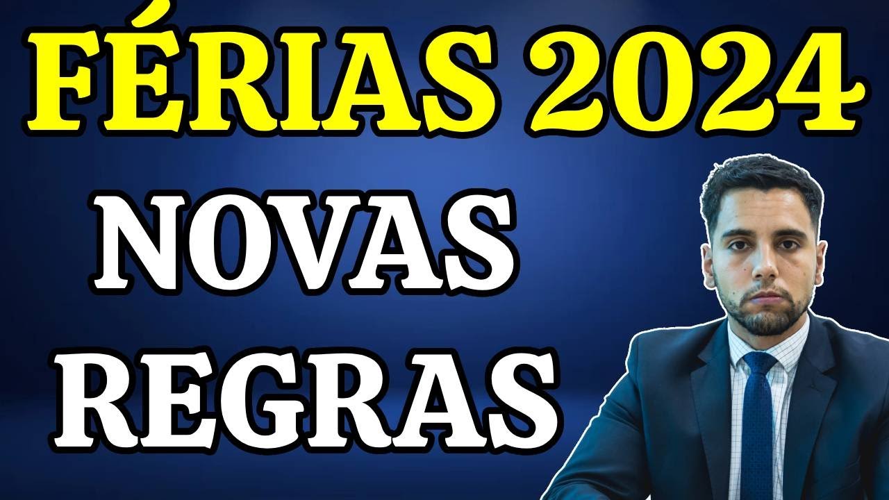 FÉRIAS 2024 NOVAS REGRAS: VALOR, REGRAS, PAGAMENTO, FÉRIAS EM DOBRO, TUDO SOBRE FÉRIAS!
