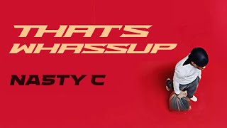 Nasty C - That's Wassup (Official Audio)