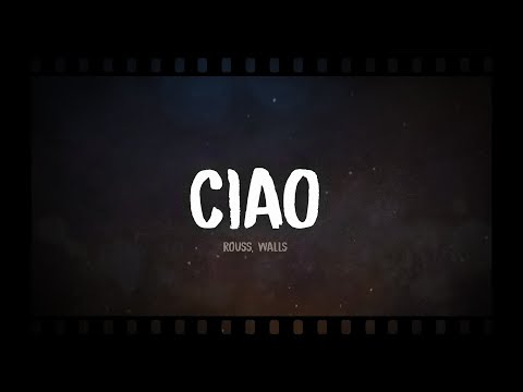 Ciao - Rouss, Walls (Lyric Video)
