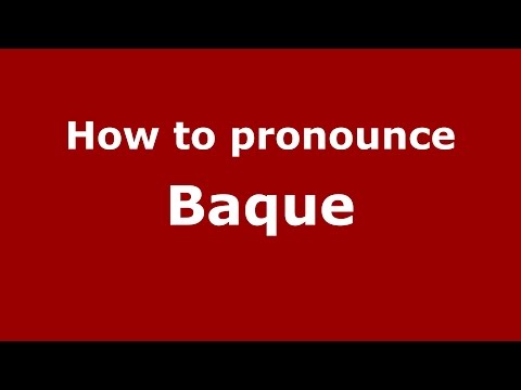 How to pronounce Baque