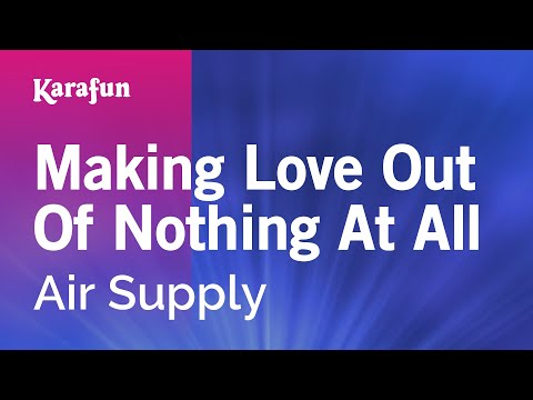 Making Love Out Of Nothing At All - Air Supply | Karaoke Version | KaraFun