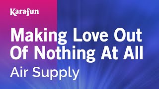 Making Love Out Of Nothing At All - Air Supply | Karaoke Version | KaraFun