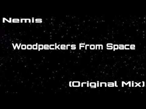 Nemis - Woodpeckers From Space (Original Mix)