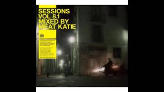 Meat Katie - Sessions Vol. 8.1 Mixed By Meat Katie - CD1 [2008]