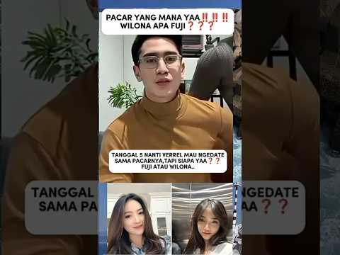 maksud verrel pacar yang mana ya fuji apa wilona#fujian #shorts #trending