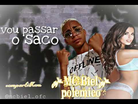 MC BIEL POLÊMICO: VOU PASSAR O SACO (música nova2019)