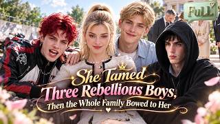 【FULL】She Tamed Three Rebellious Boys, Then the Whole Family Bowed to Her!#drama