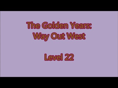 The Golden Years: Way Out West Level 20