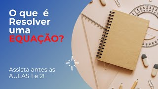 Matemática - O que é resolver uma equação?
