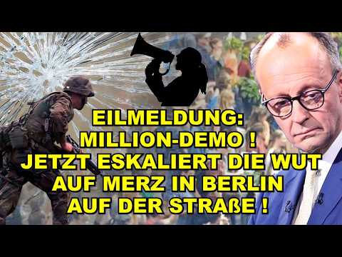 EIL: MILLION-DEMO! WUT auf Merz ESKALIERT!
