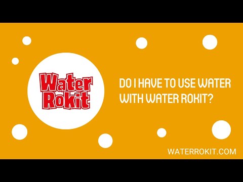 Do I have to use water with Water Rokit?