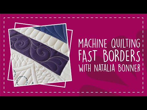 Machine Quilting Fast Borders with Natalia Bonner