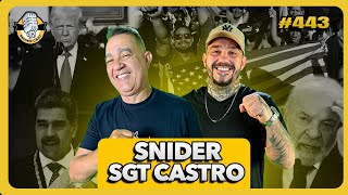 SGT. CASTRO / MADURO / TRUMP / OCORRENCIAS POLICIAIS - SNIDERCAST - #442