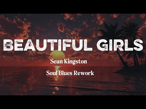 BEAUTIFUL GIRLS Sean Kingston ( Soul Blues Rework )