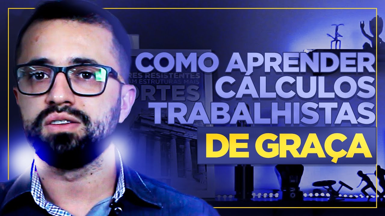 6 OPORTUNIDADES PARA VOCÊ APRENDER CÁLCULOS TRABALHISTAS DE GRAÇA
