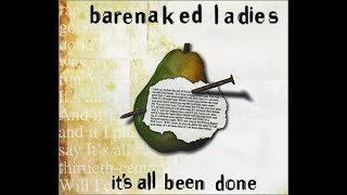 Barenaked Ladies - It's All Been Done (4K/Lyrics)