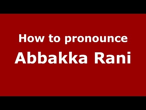 How to pronounce Abbakka Rani