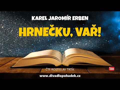 Karel Jaromír Erben: Hrnečku, vař!