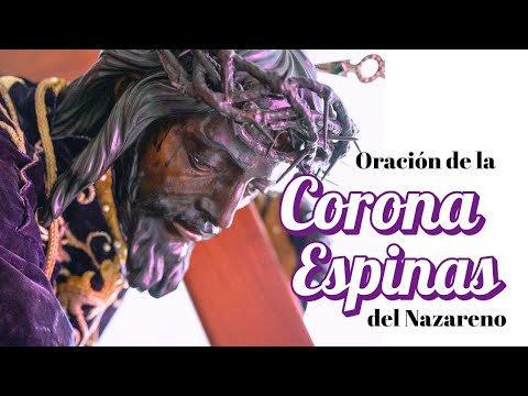 ✝️ ORACION CORONA DE ESPINAS DEL NAZARENO (milagrosa)