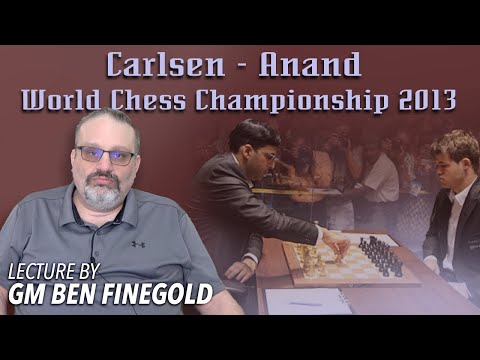 Carlsen - Anand World Chess Championship 2013: Lecture by GM Ben Finegold