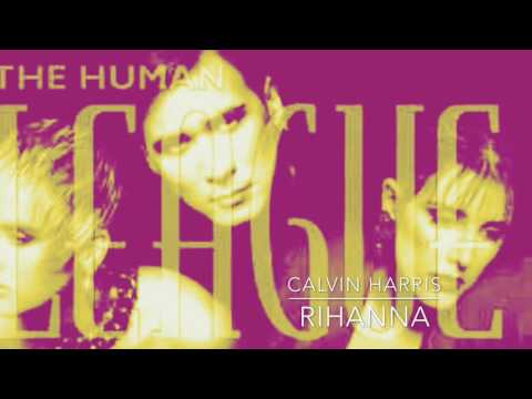 RIHANNA - CALVIN HARRIS VS THE HUMAN LEAGUE