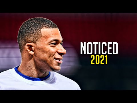 Kylian Mbappe ► "NOTICED" ft. Lil Mosey ● Skills & Goals 2021 | HD
