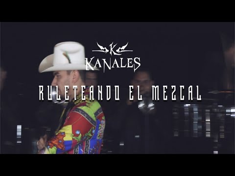 Kanales - Ruleteando El Mezcal Con Banda (Video Musical)
