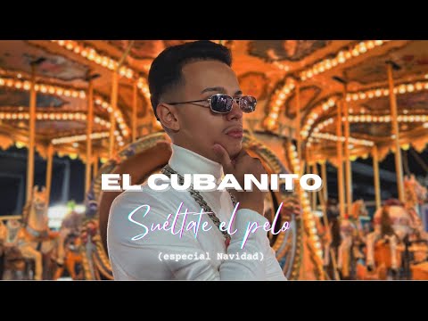 EL CUBANITO - Sueltate el pelo (ESPECIAL NAVIDAD)