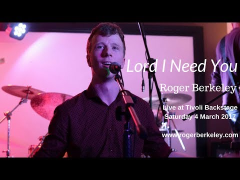 Lord I Need You (Matt Maher) -  Roger Berkeley