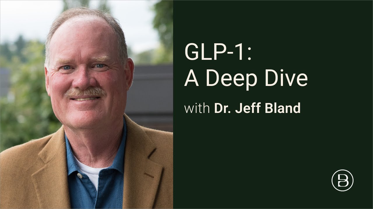 GLP 1 Deep Dive with Dr. Jeff Bland