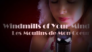 Julie Huard - Windmills of Your Mind/Les Moulins de Mon Coeur (French &amp; English)