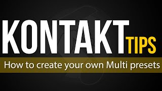 How to create Multi presets in Kontakt